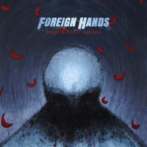 Foreign Hands  - What's Left Unsaid