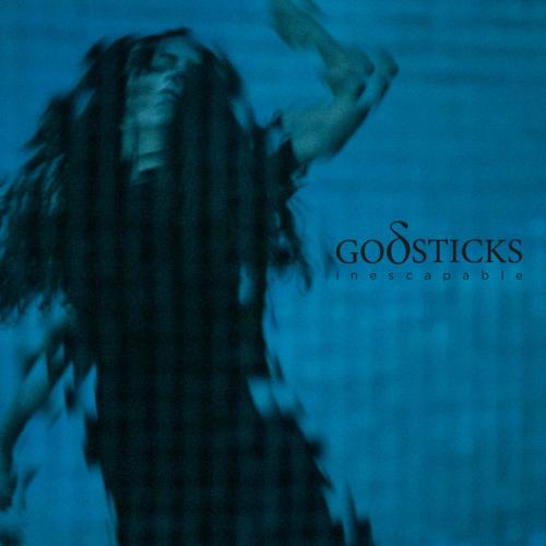 Godsticks  - Inescapable