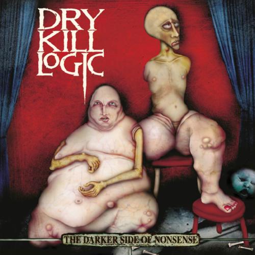 Dry Kill Logic  - The Darker Side of Nonsense
