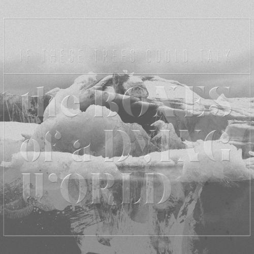 Albumhoes: The Bones of a Dying World van If These Trees Could Talk