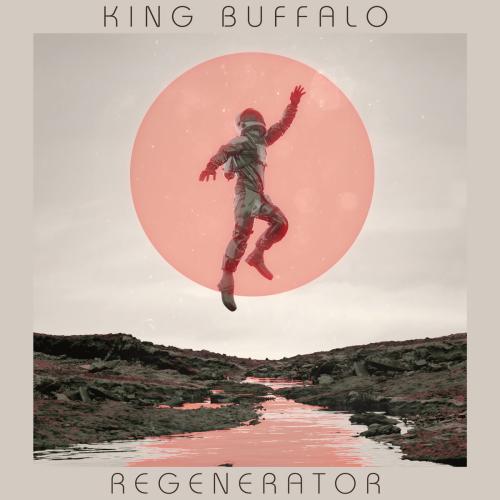 King Buffalo  - Regenerator