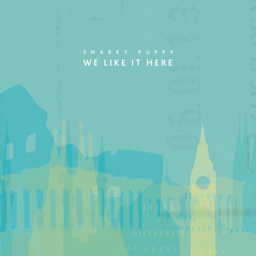 Snarky Puppy  - We Like It Here