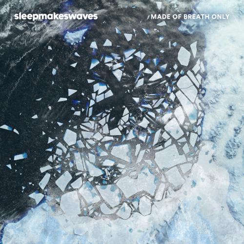 sleepmakeswaves  - Made of Breath Only