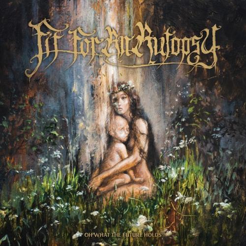 Albumhoes: Oh What the Future Holds van Fit for an Autopsy