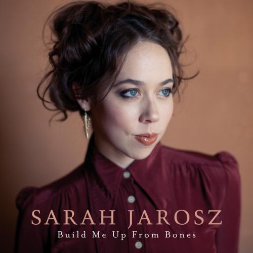 Sarah Jarosz  - Build Me Up from Bones