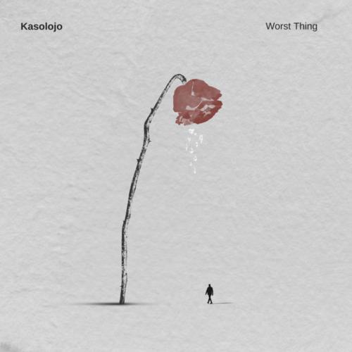 Kasolojo  - Worst Thing